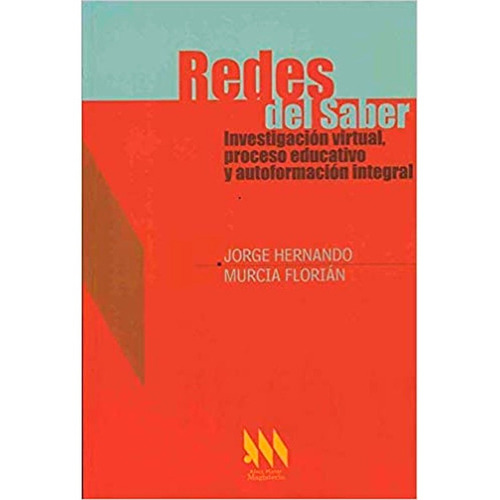 Redes Del Saber: Investigacion Virtual, Proceso Educativo Y Autoformacion Integra, De Hernando. Cooperativa Editorial Magisterio, Tapa Blanda, Edición 1 En Español, 2004