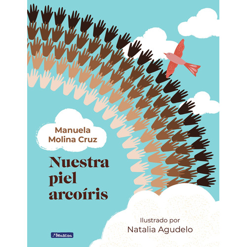 NUESTRA PIEL ARCOIRIS, de Agudelo, Natalia.  ficción Editorial Beascoa, tapa dura en español, 2021