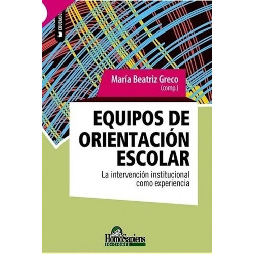 Equipo De Orientacion Escolar, De Greco, Mar¡a Beatriz. Editorial Homo Sapiens, Tapa Blanda En Español, 2020