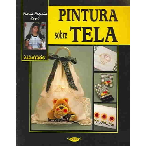 Pintura Sobre Tela, De Rossi, Maria Eugenia. Editorial Albatros, Tapa Tapa Blanda En Español