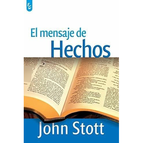 El Mensaje De Hechos, De John Stott. Editorial Certeza, Tapa Blanda En Español, 2007