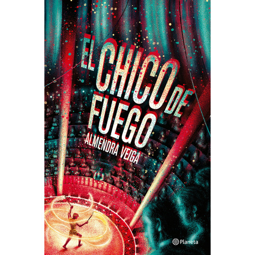 Libro El chico de fuego - Almendra Veiga - Planeta, de Almendra Veiga., vol. 1. Editorial Planeta, tapa blanda, edición 1 en español, 2023