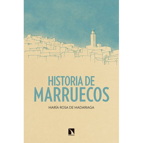 Historia De Marruecos, De De Madariaga Álvarez-prida, María Rosa. Editorial Los Libros De La Catarata, Tapa Blanda En Español