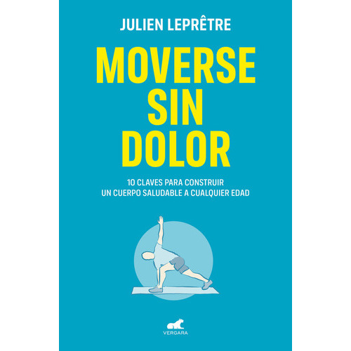 Moverse Sin Dolor, De Julien Lepròtre. Editorial Javier Vergara Editor S.a., Tapa Blanda En Español