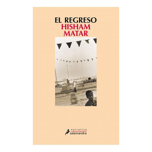 Regreso, El, De Matar, Hisham. Editorial Salamandra, Tapa Blanda, Edición 1 En Español