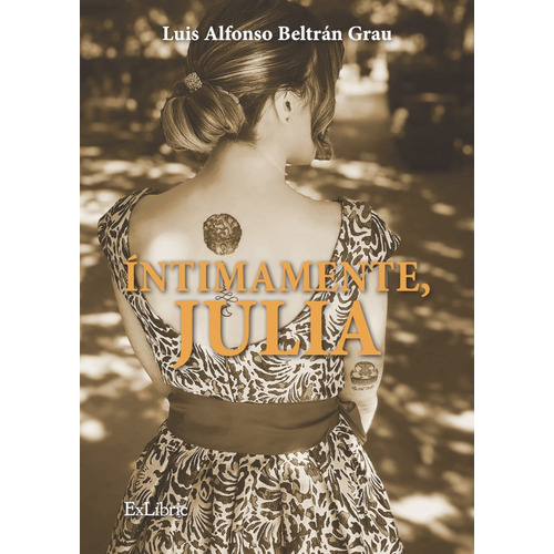 Íntimamente, Julia, De Luis Alfonso Beltrán Grau. Editorial Exlibric, Tapa Blanda, Edición 1 En Español, 2019