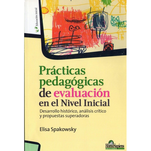 Prácticas Pedagógicas De Evaluación En El Nivel Inicial, De Spakowsky, Elisa. Editorial Homo Sapiens, Tapa Blanda En Español