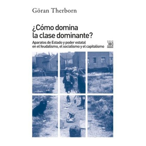 Como Domina La Clase Dominante? - Goran Therborn