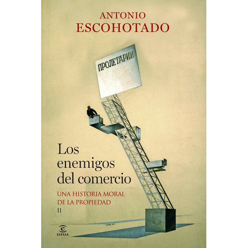 Los Enemigos Del Comercio Ii, De Escohotado, Antonio. Editorial Espasa, Tapa Dura En Español