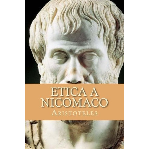 Etica A Naco - Aristoteles, De Aristote. Editorial Createspace Independent Publishing Platform En Español