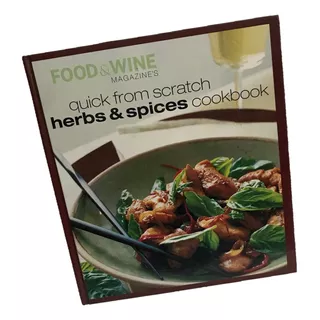 Herbs & Spices, Quick From Scratch. Cookbook