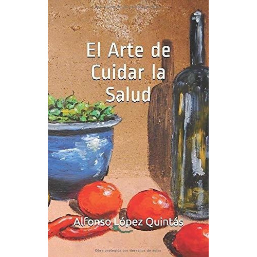 El Arte De Cuidar La Salud - Lopez Quintas,..., De López Quintás, Alfo. Editorial Independently Published En Español