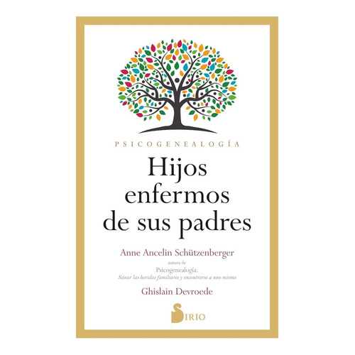 Hijos Enfermos De Sus Padres, De Anne Ancelin Schutzenberger. Editorial Sirio, Tapa Blanda, Edición 1 En Español