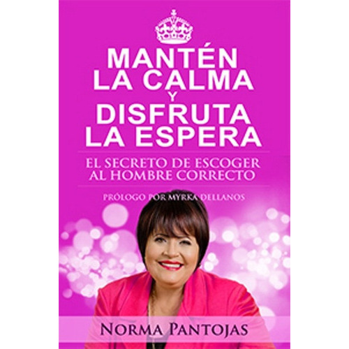Manten La Calma Y Disfruta La Espera, De Norma Pantojas., Vol. No Aplica. Editorial Whitaker, Tapa Blanda En Español, 2016