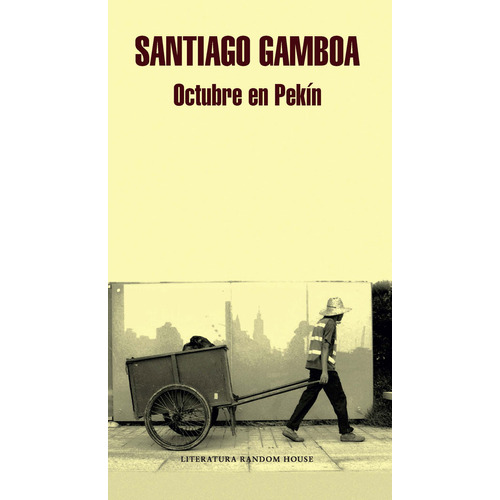 Octubre En Pekin, De Santiago Gamboa. Editorial Random House, Tapa Blanda En Español