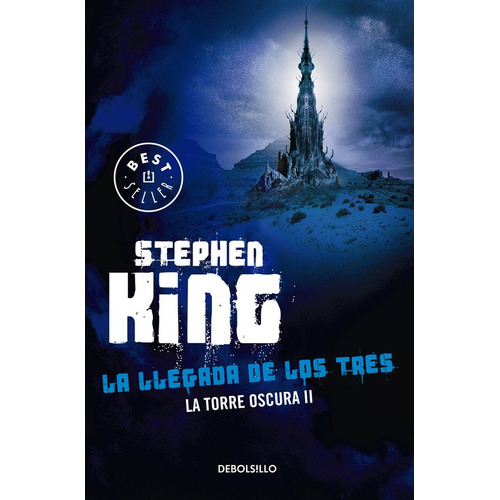 La llegada de los tres ( La Torre Oscura 2 ), de King, Stephen. Serie La Torre Oscura Editorial Debolsillo, tapa blanda en español, 2015