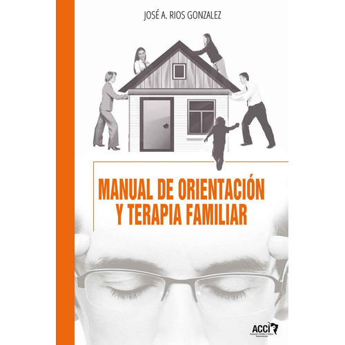 Libro Manual De Orientacion Y Terapia Familiar - Rã­os Go...