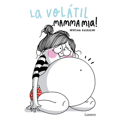 La Volátil. Mamma mia!, de Guerrero, Agustina. Serie Ah imp Editorial Lumen, tapa blanda en español, 2017