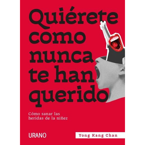 Quierete Como Nunca Te Han Querido, De Chan, Yong Kang. Editorial Urano, Tapa Blanda En Español