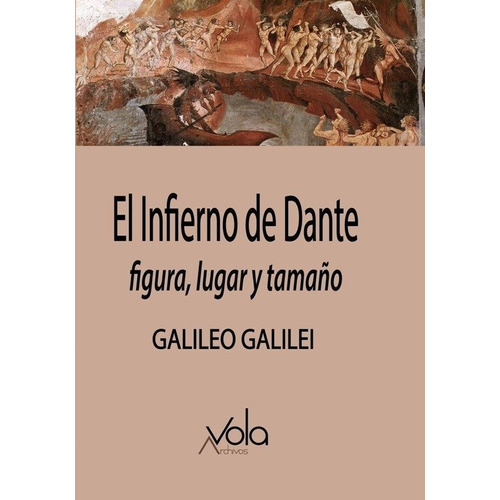 El Infierno de Dante, de Galileo Galilei. Editorial Archivos Vola en español