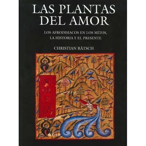 Las Plantas Del Amor. Los Afrodisiacos En Los Mitos, La His