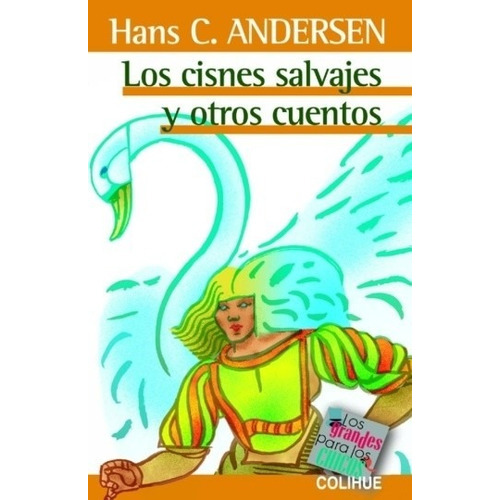 Cisnes Salvajes Y Otros Cuentos, Los, De Andersen, Hans Christian. Editorial Colihue En Español