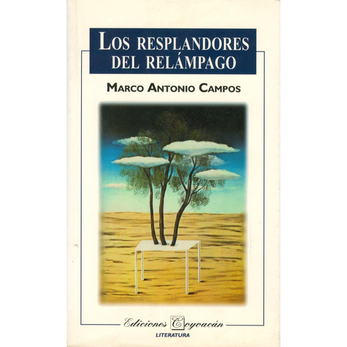 Los resplandores del relámpago: No, de Marco Antonio Campos., vol. 1. Editorial Coyoacán, tapa pasta blanda, edición 1 en español, 2003