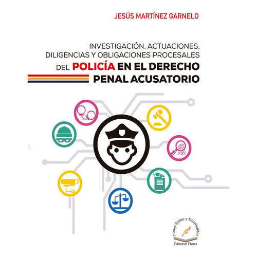 Obligaciones Procesales Del Policía En El Derecho Penal, De Jesús Martínez Garnelo., Vol. 1. Editorial Flores Editor Y Distribuidor, Tapa Blanda En Español, 2022