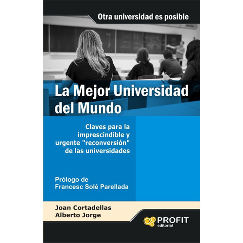 La Mejor Universidad Del Mundo, De Alberto Jorge, Joan Cortadellas. Editorial Profit, Tapa Blanda En Español