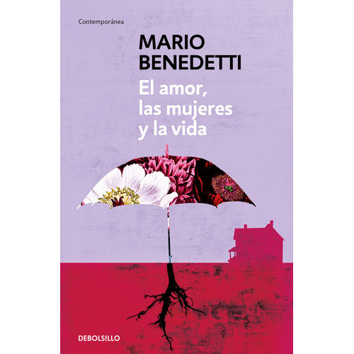 El Amor, Las Mujeres Y La Vida, De Benedetti, Mario. Editorial Debolsillo, Tapa Blanda En Español