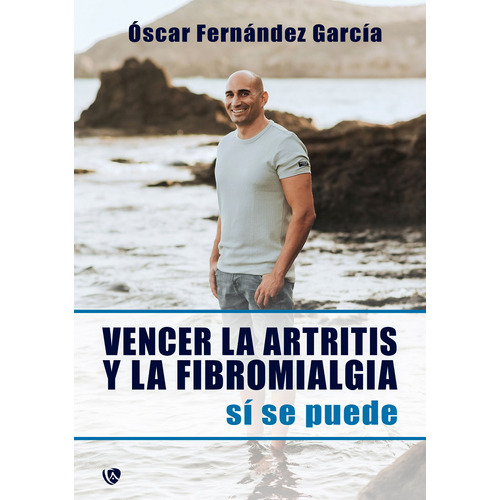 Vencer La Artritis Y La Fibromialgia., De Óscarfernández García. Editorial Ediciones Arcanas, Tapa Blanda En Español, 2021