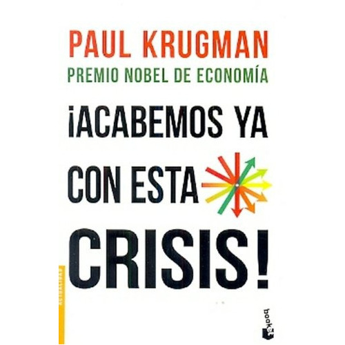 Acabemos Ya Con Esta Crisis!: Premio Nobel De Economia, De Paul Krugman. Editorial Booket, Edición 1 En Español