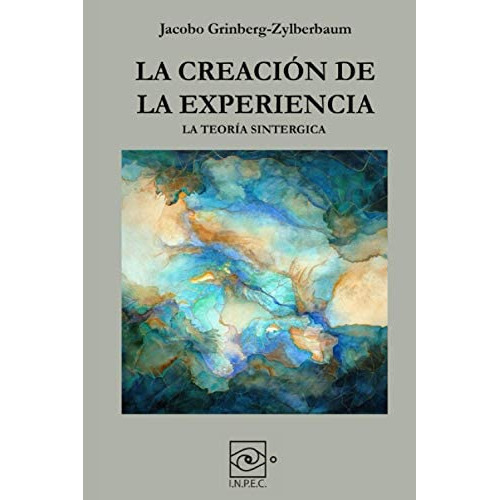 La Creación De La Experiencia (spanish Edition), De Grinberg-zylberbaum, Dr. Jacobo. Editorial Oem, Tapa Blanda En Español