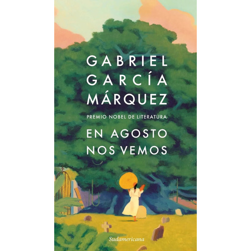 En Agosto Nos Vemos, De Gabriel García Márquez. Editorial Sudamericana, Tapa Blanda, Edición 1 En Español, 2024