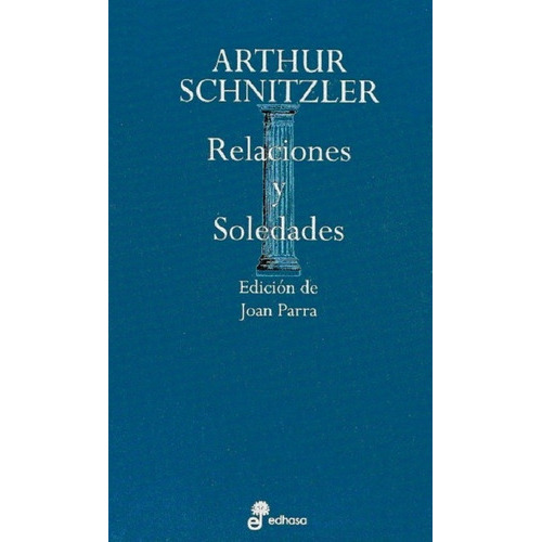 Relaciones Y Soledades, De Schnitzler, Arthur. Editorial Edhasa En Español
