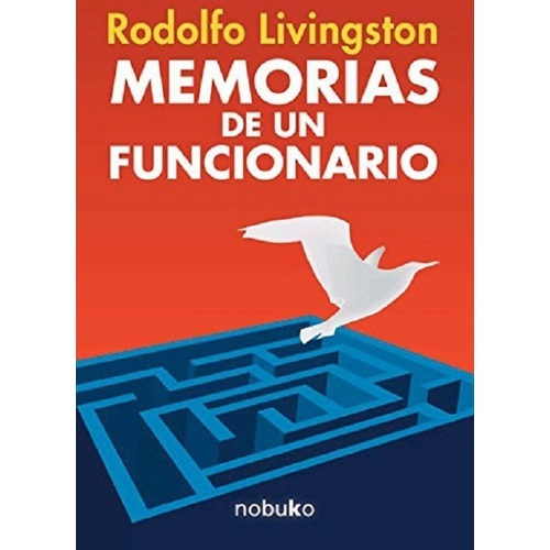 Memorias De Un Funcionario- Livingston, Rodolfo