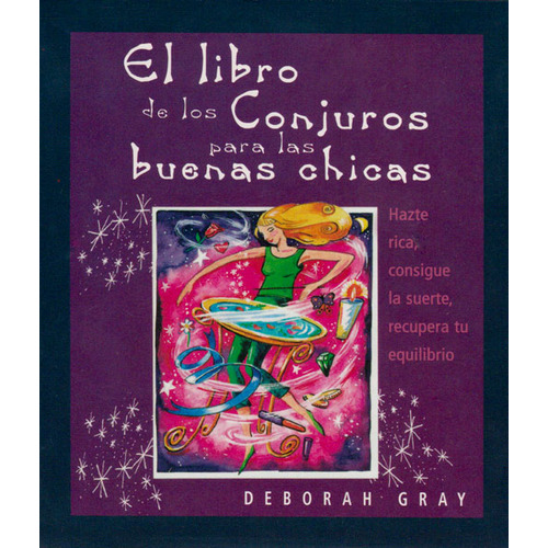 El Libro De Los Conjuros Para Las Buenas Chicas, De Deborah Gray. Serie 8497770279, Vol. 1. Editorial Ediciones Gaviota, Tapa Blanda, Edición 2003 En Español, 2003