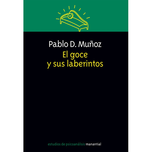 Libro El Goce Y Sus Laberintos - Pablo D. Muñoz - Manantial