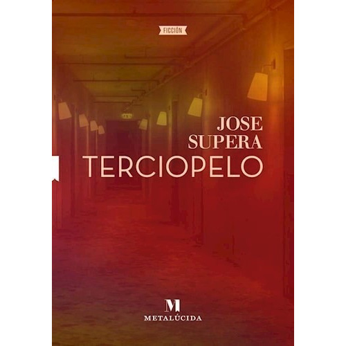 Terciopelo, De Jose Supera. Editorial Metalucida, Tapa Blanda En Español, 2023