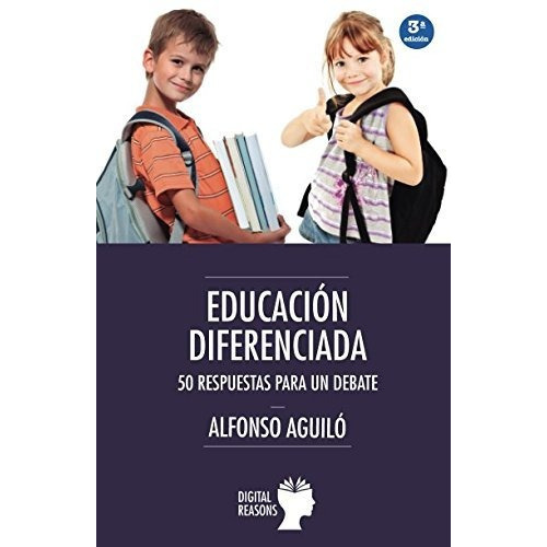 Educación Diferenciada. 50 Respuestas Para Un Debate, De Alfonso Aguiló Pastrana. Editorial Digital Reason, Tapa Blanda En Español