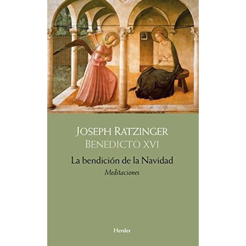 La Bendicion De La Navidad Meditaciones, De Benedicto Xvi, Papa. Herder Editorial, Tapa Dura En Español, 2010