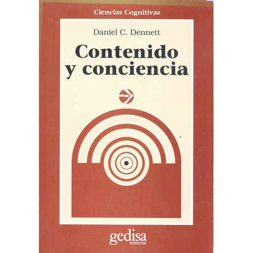 Contenido y conciencia, de Dennett, Daniel C. Serie Cla- de-ma Editorial Gedisa en español, 1996