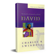 David, Un Hombre De Pasión Y Destino 