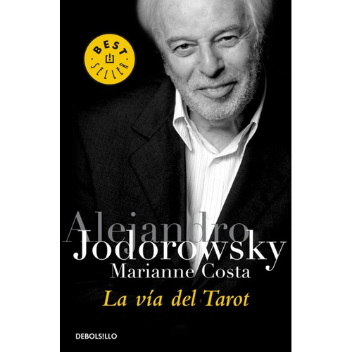 La vía del Tarot, de Alejandro Jodorowsky. Editorial Debolsillo, tapa blanda en español