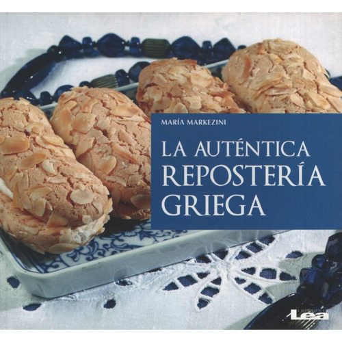 Libro La Autentica Reposteria Griega De Maria Markezini