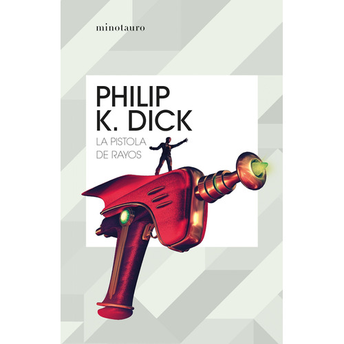 Libro La Pistola De Rayos - Philip K. Dick