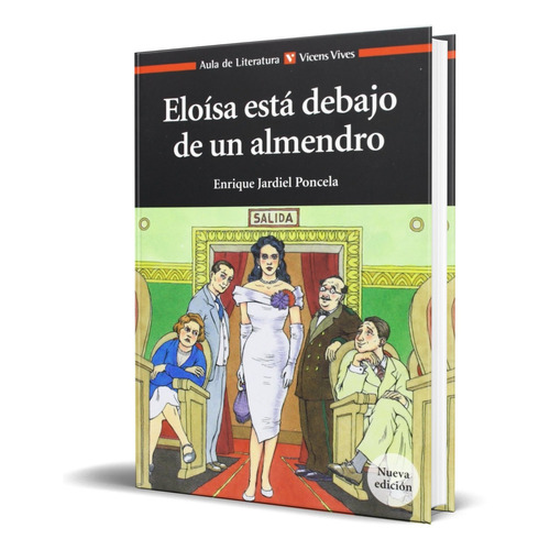 ELOISA ESTA DEBAJO DE UN ALMENDRO, de Enrique Jardiel Poncela. Editorial VICENS-VIVES, tapa blanda en español, 2012