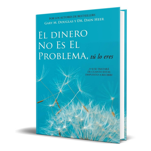 Libro El Dinero No Es El Problema Tú Lo Eres [ Original ]