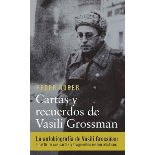 Cartas Y Recuerdos Un Libro Sobre Vasili Grossman - Guber