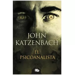 Libro El Psicoanalista - John Katzenbach - B De Bolsillo